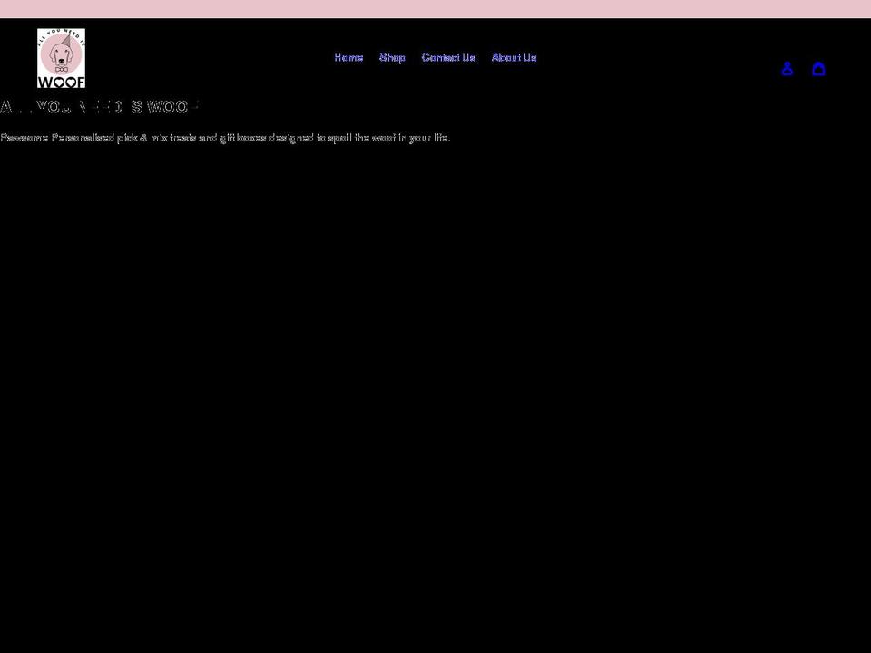 allyouneediswoofltd.co.uk shopify website screenshot
