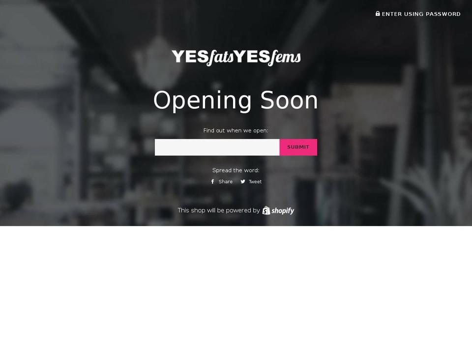 yesfatsyesfems.com shopify website screenshot